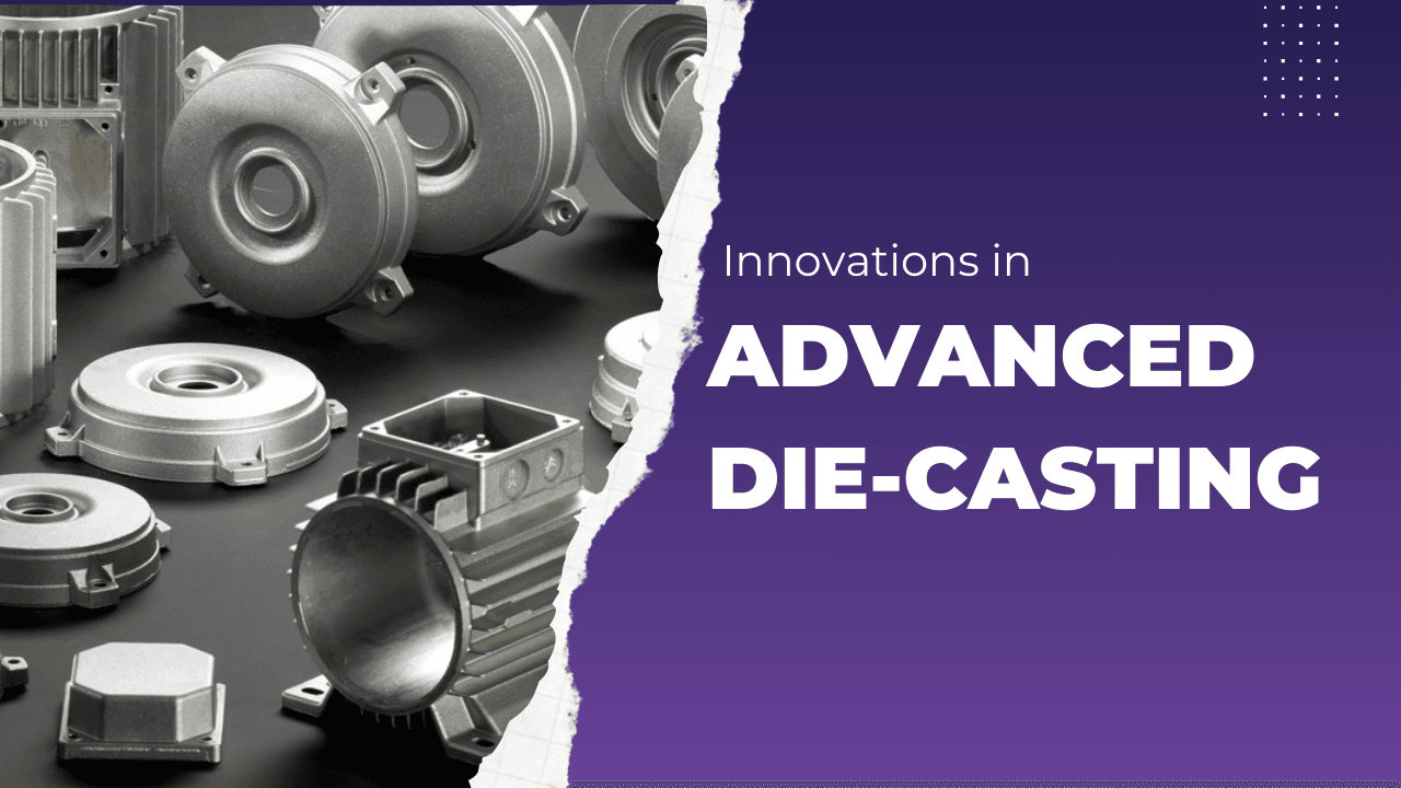 advanced die-casting