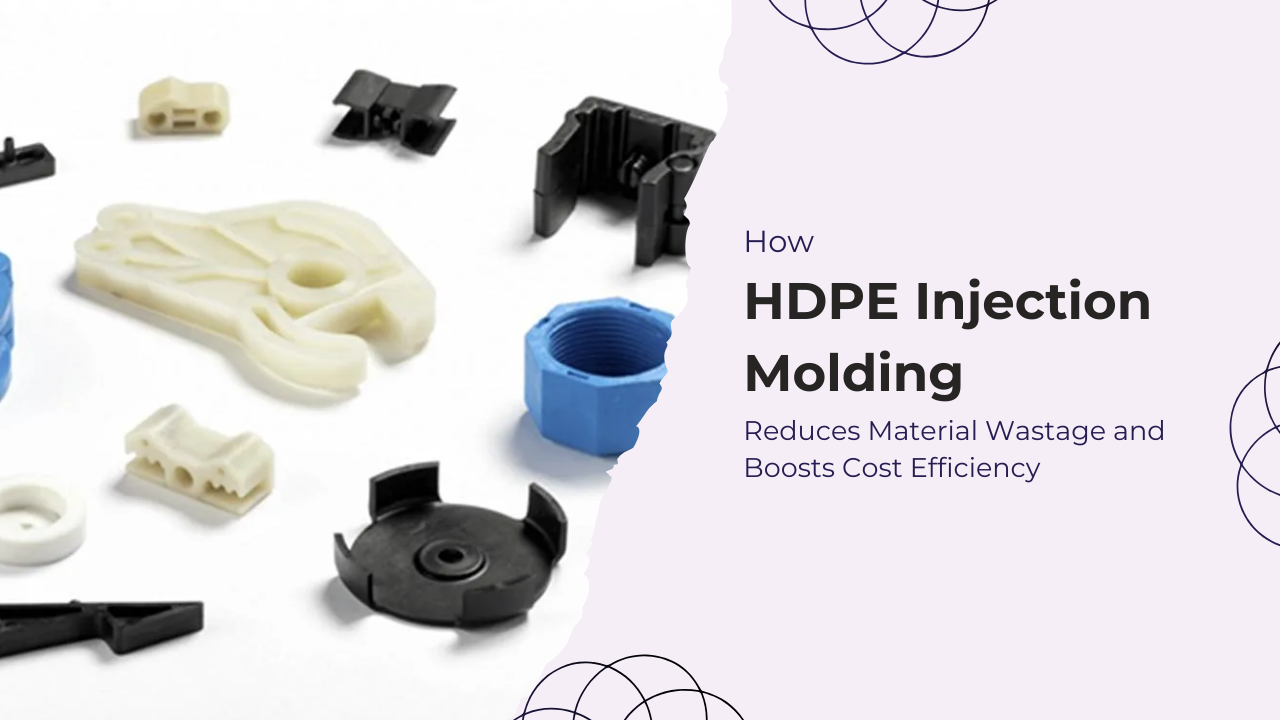 How HDPE injection molding reduces material wastage and boosts cost efficiency