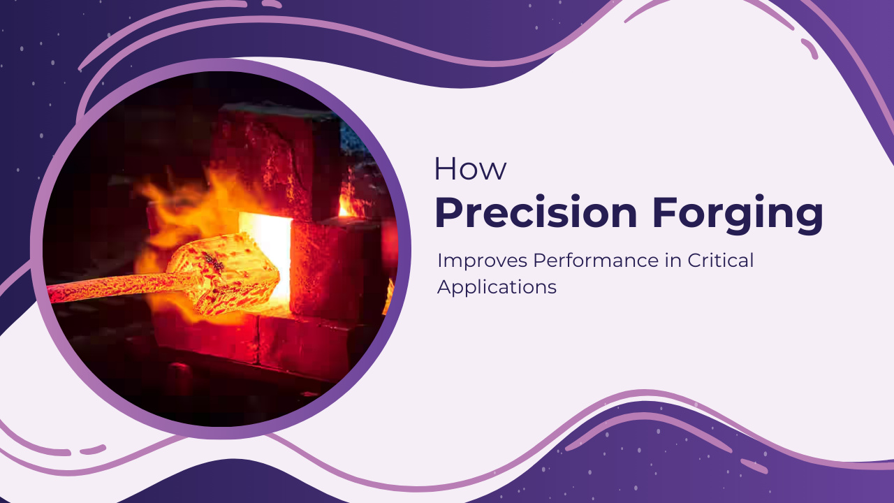 how precision forging improves performance