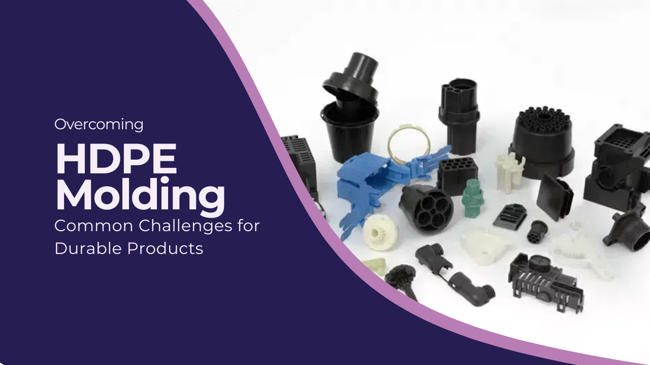 Overcoming common HDPE molding challenges for durable products