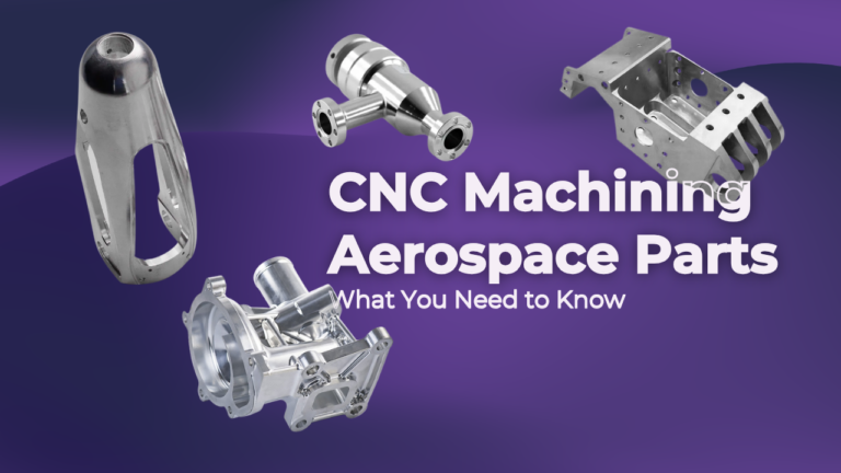 CNC Machining Aerospace Parts – What You Need to Know