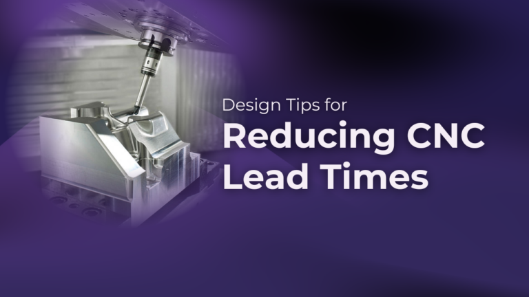Design Tips for Reducing CNC Lead Times