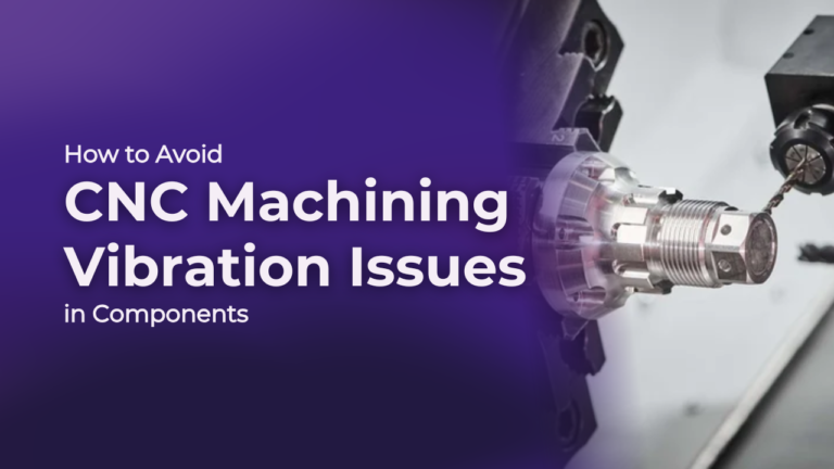 How to Avoid CNC Machining Vibration Issues in Components