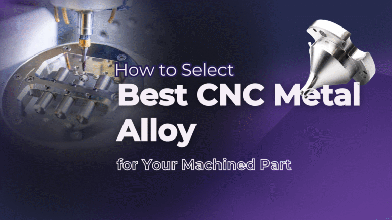 How to Select the Best CNC Metal Alloy for Your Machined Part
