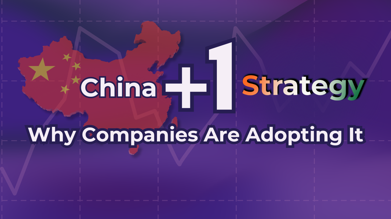 China Plus One Strategy and Why Companies Are Adopting It
