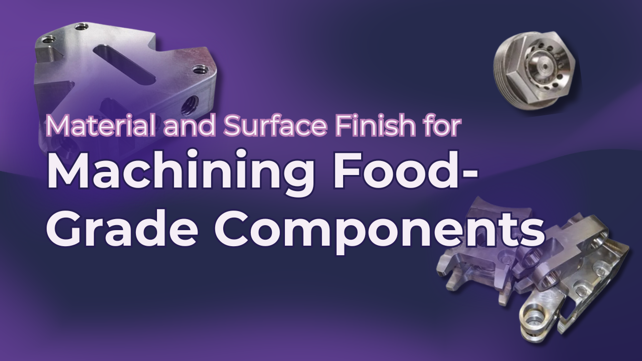 Material and Surface Finish Requirements for CNC Machining Food-Grade Components