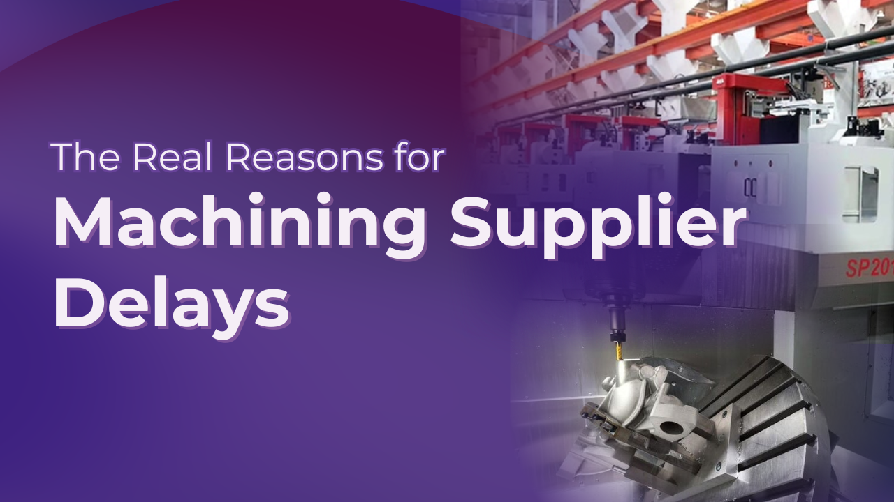 The Real Reasons for CNC Machining Supplier Delays and How to Address Them