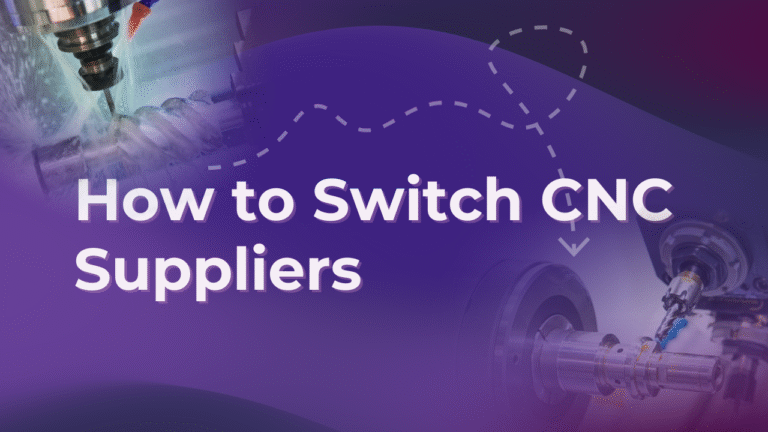 When and How to Switch CNC Suppliers the Right Way?