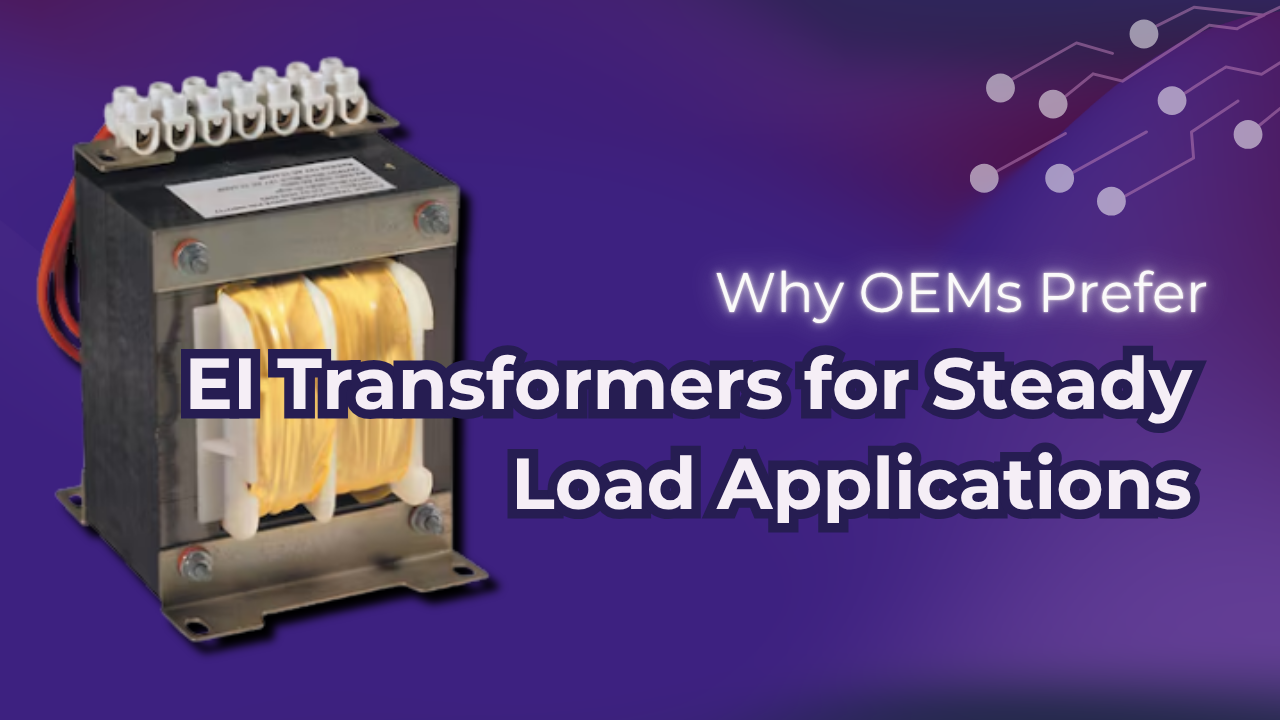 Why OEMs Prefer EI Transformers for Steady Load Applications