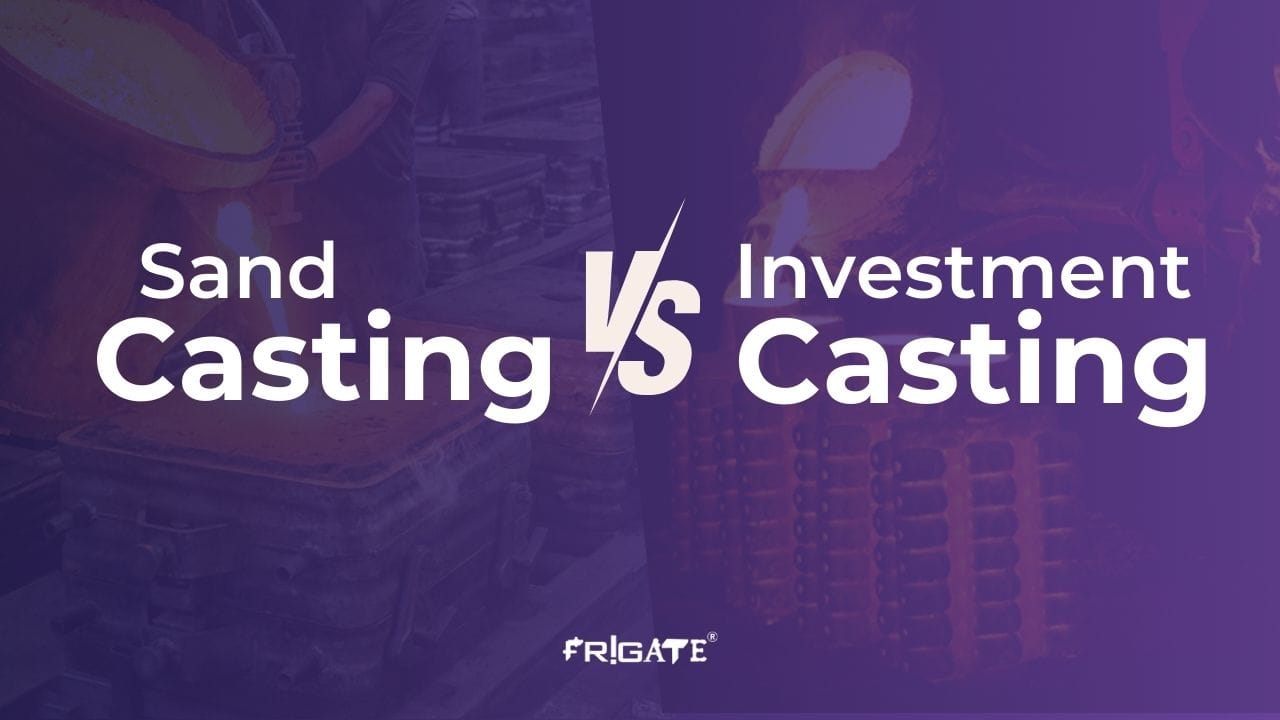 Sand Casting Vs Investment Casting Choosing The Right Method For Your