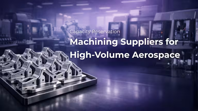 Blogs 2 Capacity Reservation Agreements with Machining Suppliers for High-Volume Aerospace Frame Components